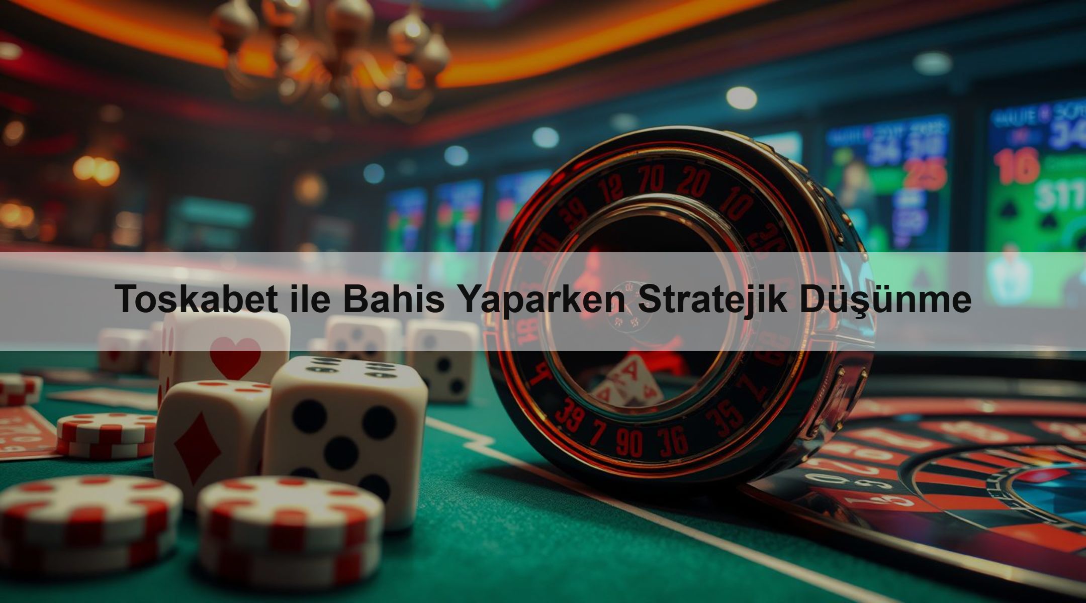 Toskabet ile Bahis Yaparken Stratejik Düşünme