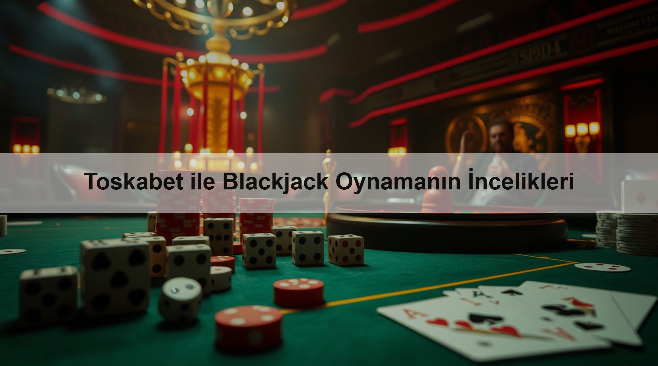 Toskabet ile Blackjack Oynamanın İncelikleri 1 Toskabet ile Blackjack Oynamanın İncelikleri